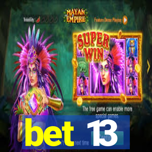 bet 13